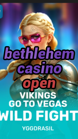 bethlehem casino open-fqqjrm9vrme7zzjgfjql.com